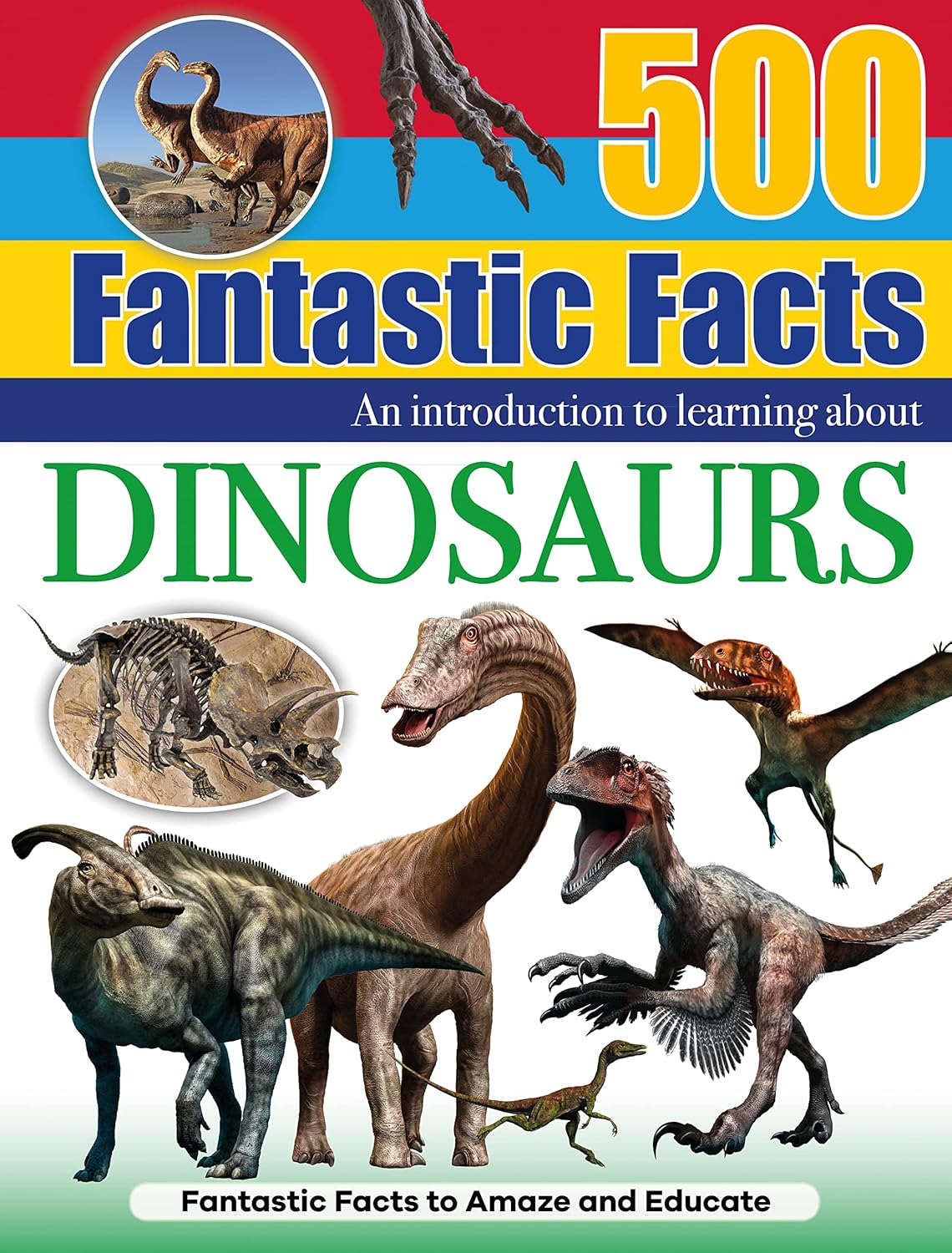 500 Fantastic Facts - Dinosaurs - Children's Reference Book