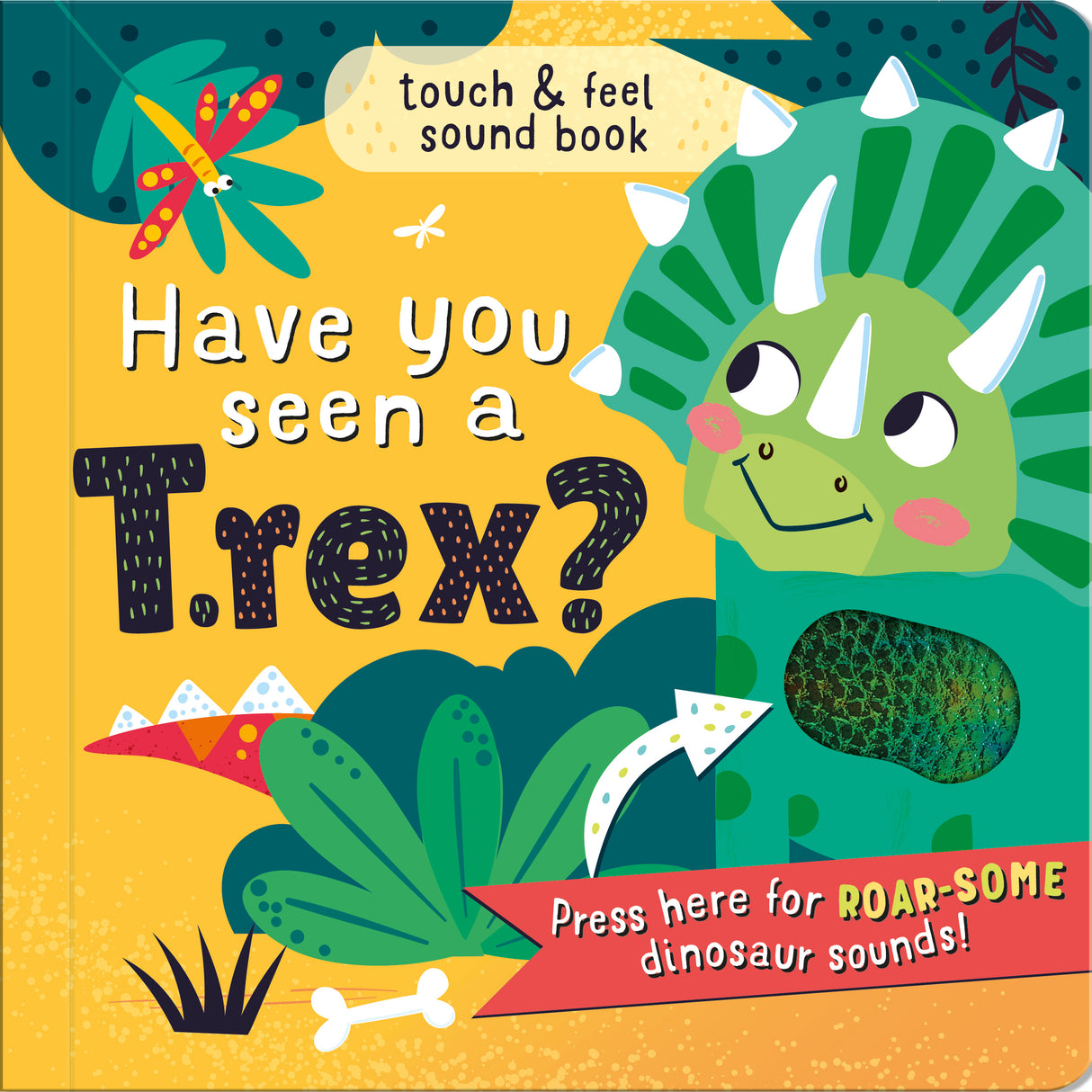 Have You Seen A T-Rex? Children's Touch & Feel Sound Book