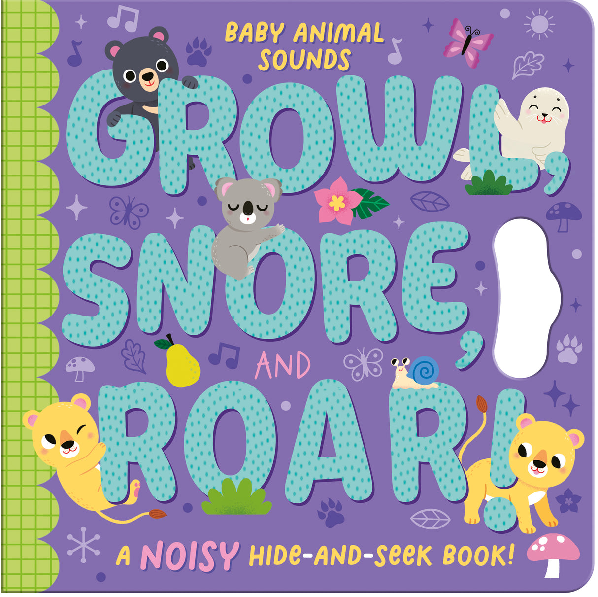 Growl, Snore and Roar – Children’s Peekaboo Sound Book