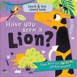 Have You Seen A Lion? Children's Touch & Feel Sound Book