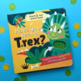 Have You Seen A T-Rex? Children's Touch & Feel Sound Book