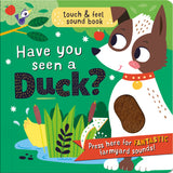 Have You Seen A Duck? Children's Touch & Feel Sound Book