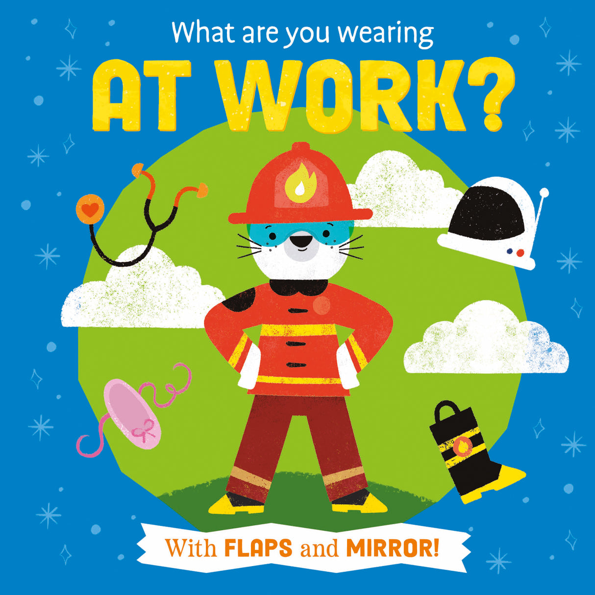 What Are You Wearing At Work? Children’s Lift-The-Flap Book