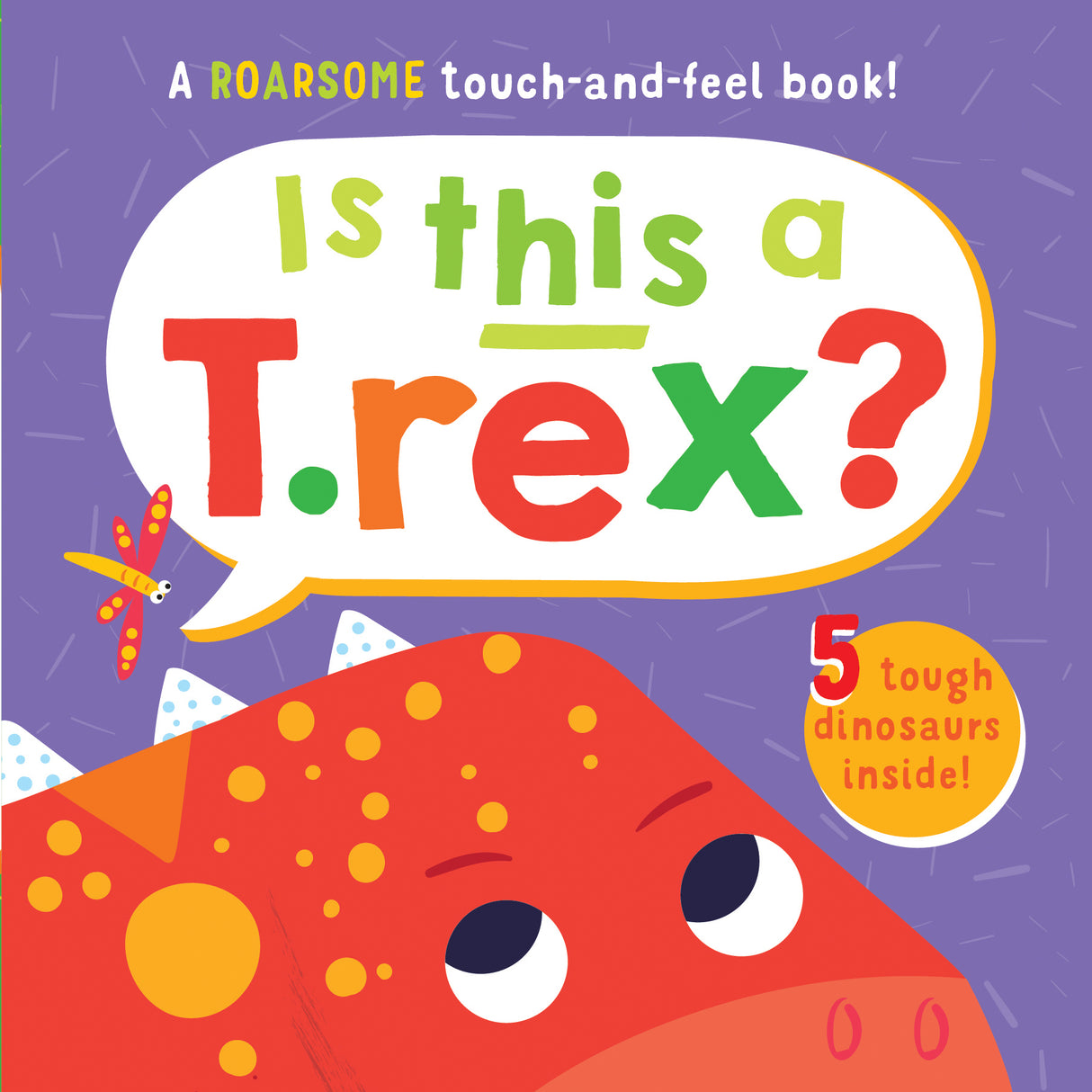 Is This A T-Rex? Children’s Touch and Feel Book