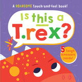 Is This A T-Rex? Children’s Touch and Feel Book